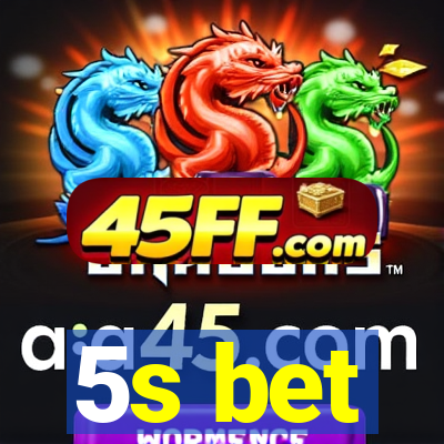 5s bet